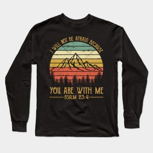 Vintage Christian I Will Not Be Afraid Because You Are With Me Long Sleeve T-Shirt